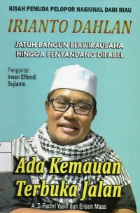 Image of Kisah Pelopor Nasional Dari Riau : Irianto Dahlan 'Ada Kemauan Terbuka Jalan'