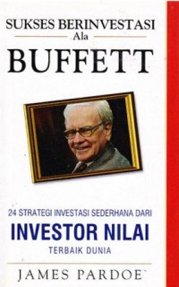 Image of Sukses Berinvestasi Ala Buffet : 24 Strategi Investasi Sederhana Dari Investor Nilai Terbaik Dunia